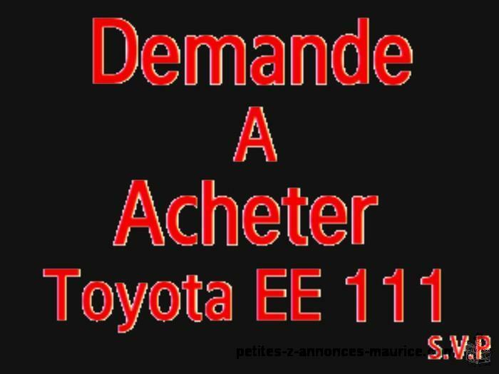 Toyota EE111, Demande a Acheter annee 1997 a 2000, moteur d'origine Essence! Rs130,000. Urgent